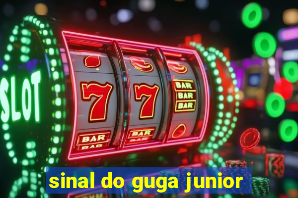 sinal do guga junior